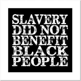 Slavery Did Not Benefit Black People Posters and Art